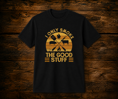 I Only Smoke The Good Stuff