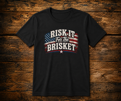 Risk It For The Brisket
